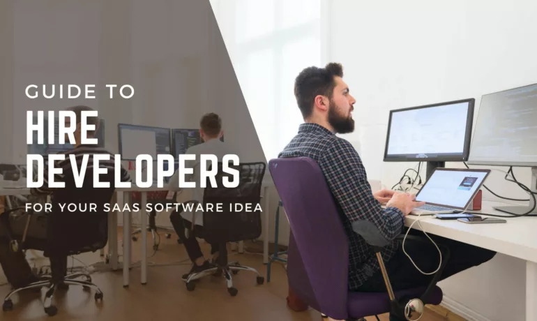 Guide to Hire Developers for Your SaaS Software Idea