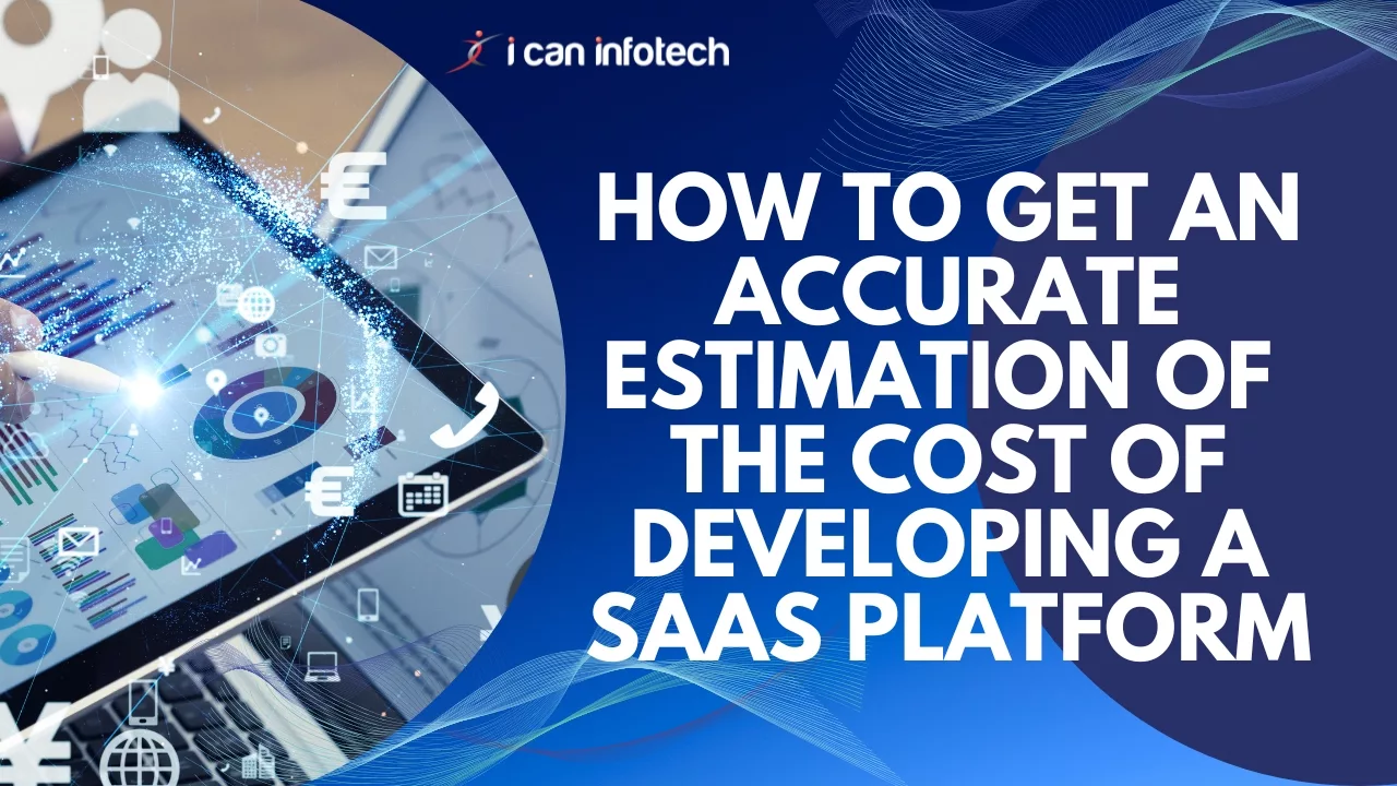 How to get an accurate estimation OF the cost of developing a SaaS platform