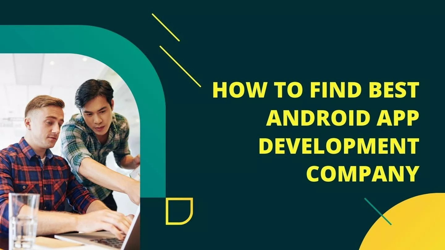 How to Find Best Android App Development Company