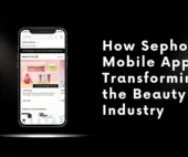 How Sephora's Mobile App Transforming the Beauty Industry